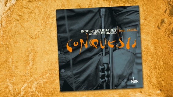 CD-Cover: Ingolf Burkhardt & NDR Bigband feat. Jazul - "Conquests" © o-tone music 