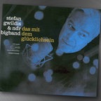 Stefan Gwildis & NDR Bigband: Das mit dem Glücklichsein (CD-Cover) © 105 Music 