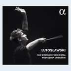 CD-Cover: Krzysztof Urbański & NDR Sinfonieorchester: "Lutosławski" © Alpha 