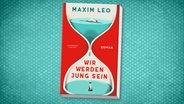 Buch-Cover: Maxim Leo, "Wir werden jung sein" © Kiepenheuer & Witsch 