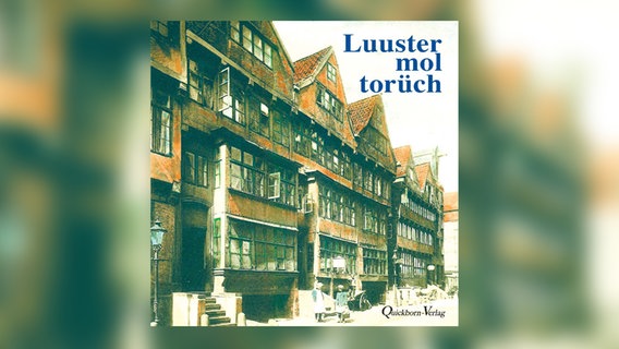 Das Cover der CD "Luuster mol torüch" mit historischen Geschichten auf Plattdeutsch. © Quickborn Verlag Foto: Quickborn Verlag