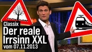 Der reale Irrsinn XXL vom 07.11.2013 mit Christian Ehring.  