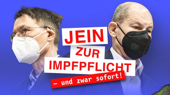 Karl Lauterbach und Olaf Scholz: Jein zur Impfpflicht - und zwar sofort!  