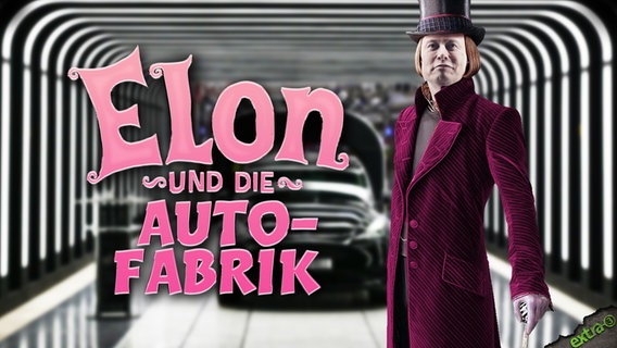 Elon und die Autofabrik.  