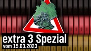 extra 3 Spezial: Der reale Irrsinn vom 15.03.2023 © NDR 