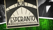 Ein Plakat zeigt die Aufschrift "Esperanto - Die Brücke der Völkerverständigung". © Screenshot 