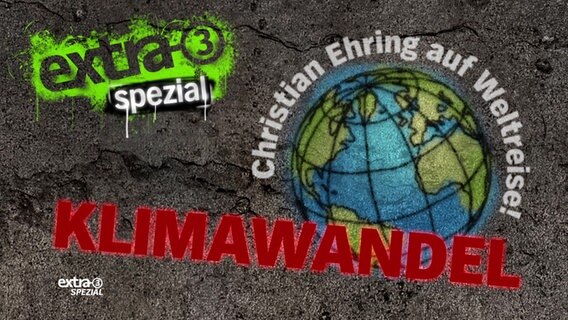 extra 3 Spezial: Klimawandel - Christian Ehring auf Weltreise  