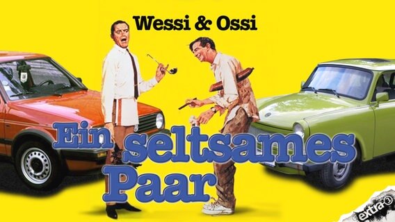 Wessi & Ossi - Ein seltsames Paar  