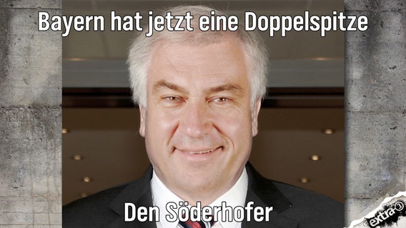 Bayern hat jetzt eine Doppelspitze. Den Söderhofer.  