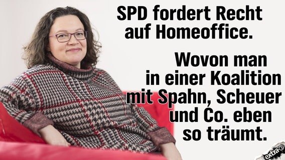 SPD fordert Recht auf Homeoffice. Wovon man in einer Koalition mit Spahn, Scheuer und Co. eben so träumt.  