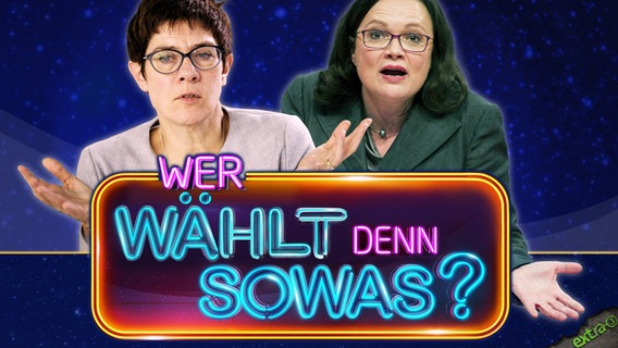 Annegret Kramp-Karrenbauer und Andrea Nahles in "Wer wählt denn sowas?"  