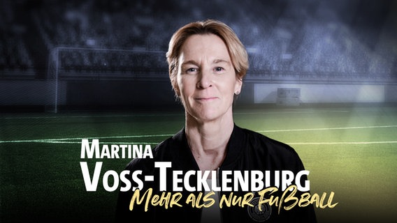Martina Voss-Tecklenburg - Mehr als nur Fußball © NDR / Manuela Rose 