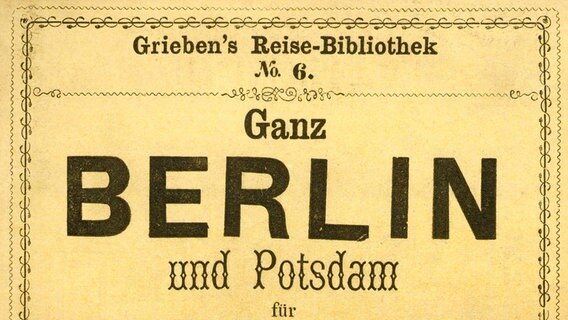 Cover des Reiseführers "Grieben's Reise-Bibliothek - Ganz Berlin und Potsdam" von 1861 Cover des Reiseführers "Grieben's Reise-Bibliothek - Ganz Berlin und Potsdam" von 1861 © picture-alliance / akg-images
