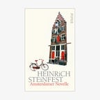 Heinrich Steinfest: "Amsterdamer Novelle" © Piper 