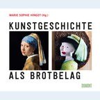 Marie Sophie Hingst (Hg.): "Kunstgeschichte als Brotbelag" © DuMont Buchverlag 