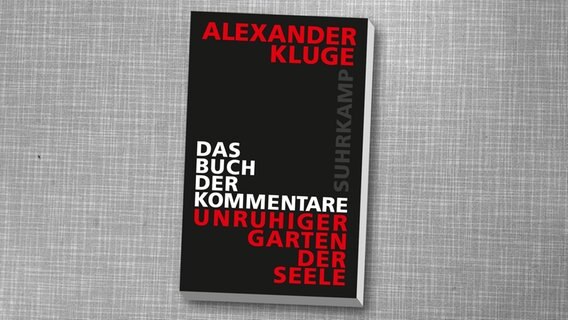 Alexander Kluge: "Das Buch der Kommentare. Unruhiger Garten der Seele" © Suhrkamp 