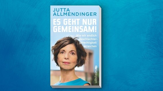 Buchcover: Jutta Allmendinger: "Es geht nur gemeinsam!" Buchcover: Jutta Allmendinger: "Es geht nur gemeinsam!" © Ullstein Verlag