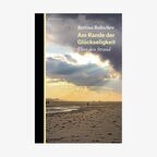 Cover: Bettina Baltschev - Am Rande der Glückseligkeit. Über den Strand © Berenberg Verlag 