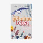 Buch-Cover: Hanna Bjørgaas - Das geheime Leben in der Stadt © Stroux Edition 