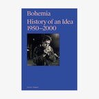 Buch-Cover: Bohemia. History of an Idea, 1950 - 2000 © Hatje Cantz Verlag 
