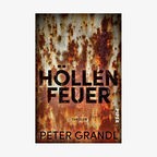 Buch-Cover: Peter Grandl - Höllenfeuer © Piper Verlag 