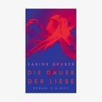Buch-Cover: Sabine Gruber - Die Dauer der Liebe © C. H. Beck Verlag 