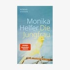 Buch-Cover: Monika Helfer - Die Jungfrau © Hanser Verlag 