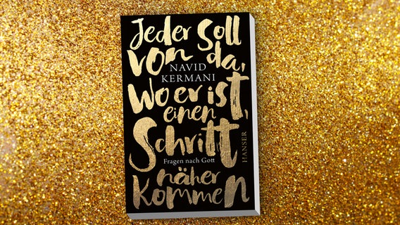 Buchcover: Navid Kermani - Jeder soll von da, wo er ist, einen Schritt näher kommen © Hanser Verlag 