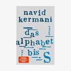 Buch-Cover: Navid Kermani - Das Alphabet bis S © Hanser Verlag 