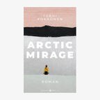 Buch-Cover: Terhi Kokkonen, "Arctic mirage“ © Hansa Verlag Berlin 