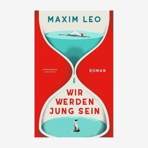 Buch-Cover: Maxim Leo, "Wir werden jung sein" Buch-Cover: Maxim Leo, "Wir werden jung sein" © Kiepenheuer & Witsch