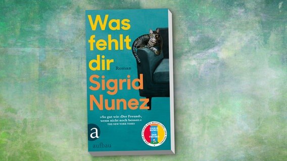 Buchcover: Sigrid Nunez - Was fehlt dir © Aufbau Verlag 