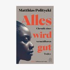 Cover: Matthias Politycki - Alles wird gut © Hoffmann und Campe Verlag 
