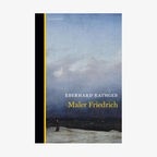 Buch-Cover: Eberhard Rathgeb - Maler Friedrich © Berenberg Verlag 