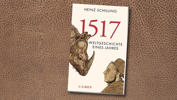 Buchcover: Heinz Schilling - 1517. Weltgeschichte eines Jahres © C. H. Beck Verlag 
