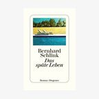 Buch-Cover: Bernhard Schlink - Das späte Leben © Diogenes Verlag 