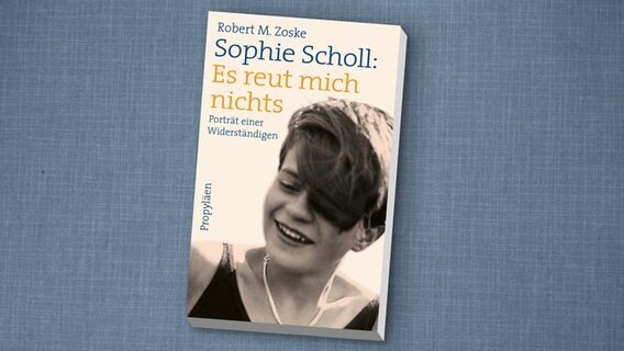 Buchcover: Robert M. Zoske -Sophie Scholl: Es reut mich nichts © Propyläen Verlag 