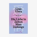 Buch-Cover: Liao Yiwu - Die Liebe in Zeiten Mao Zedongs © S. Fischer Verlag 