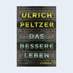Ulrich Peltzer: "Das bessere Leben" (Cover) © S. Fischer Verlag 
