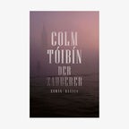Colm Tóibín: "Der Zauberer" (Cover) © Hanser 