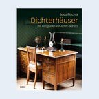 Bodo Plachta / Achim Bednorz: "Dichterhäuser" © Theiss Verlag 