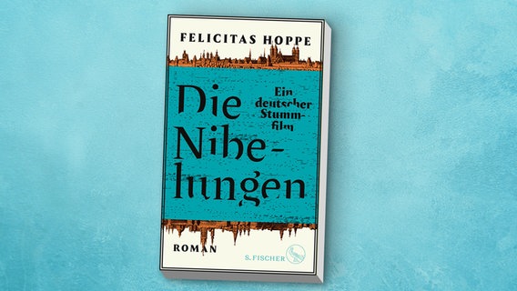 Felicitas Hoppe: "Die Nibelungen",  Roman (Cover) © S. Fischer 
