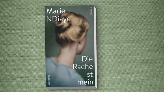 Marie NDiaye: "Die Rache ist mein" © Suhrkamp 