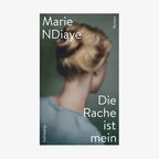 Marie NDiaye: "Die Rache ist mein" © Suhrkamp 