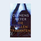 Cover von Clemens Meyers Buch "die stillen Trabanten". © S. Fischer Verlag 