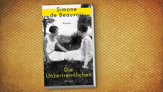 Simone de Beauvoir: "Die Unzertrennlichen" © Rowohlt 