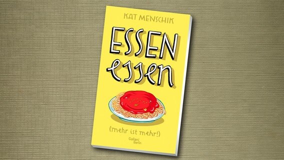 Kat Menschik: "Essen essen" (Buchcover) © Galiani Berlin 