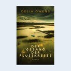 Delia Owens: "Der Gesang der Flusskrebse" (Buchcover) © hanserblau im Carl Hanser Verlag 