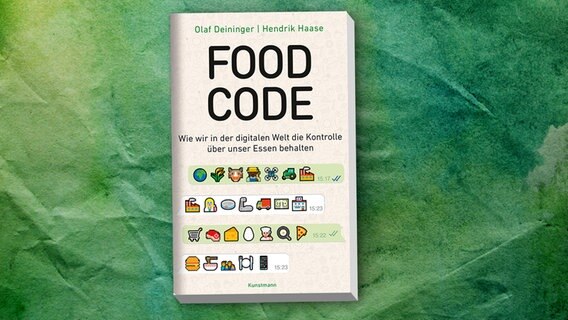 Olaf Deininger / Hendrik Haase: "Food Code - Wie wir in der digitalen Welt die Kontrolle über unser Essen behalten" (Cover) © Kunstmann 