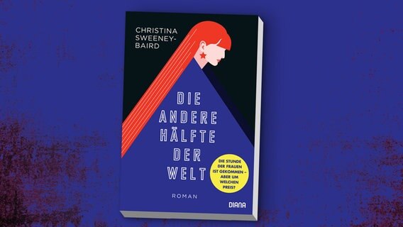Christina Sweeney-Baird: "Die andere Hälfte der Welt" (Cover) © Diana Verlag / Randomhouse 